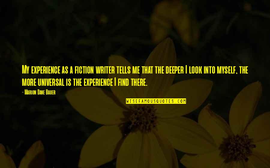 Look Deeper Quotes By Marion Dane Bauer: My experience as a fiction writer tells me