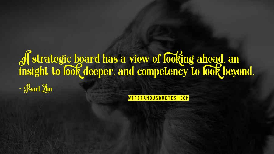 Look Deeper Quotes By Pearl Zhu: A strategic board has a view of looking