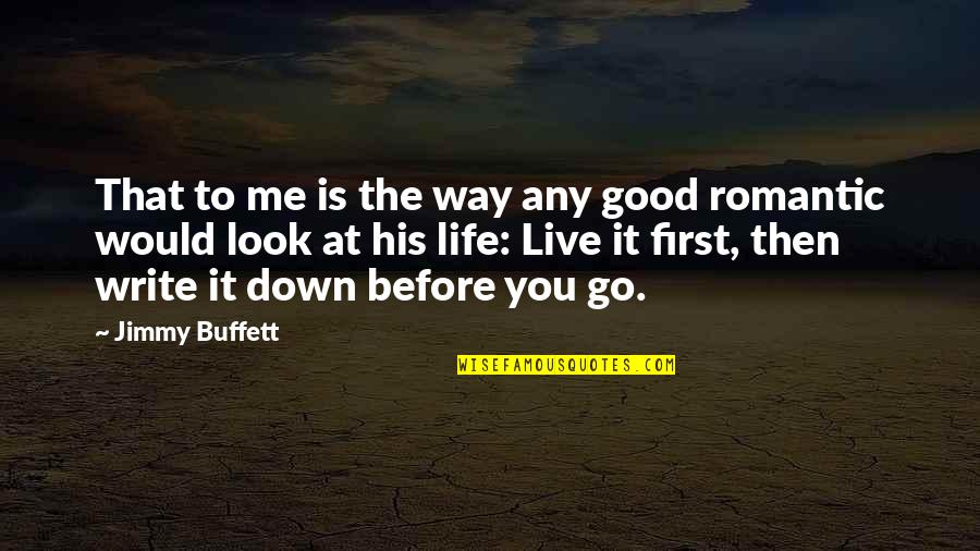 Look Down On Me Quotes By Jimmy Buffett: That to me is the way any good