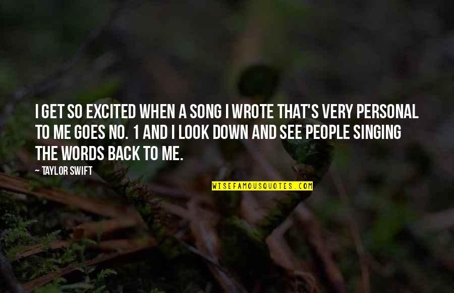 Look Down On Me Quotes By Taylor Swift: I get so excited when a song I