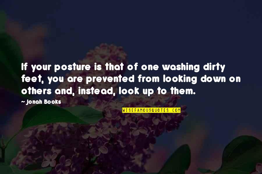 Look Down On Others Quotes By Jonah Books: If your posture is that of one washing