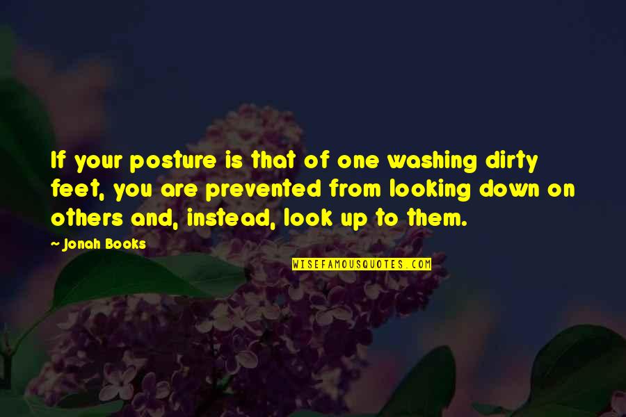 Look Down On You Quotes By Jonah Books: If your posture is that of one washing