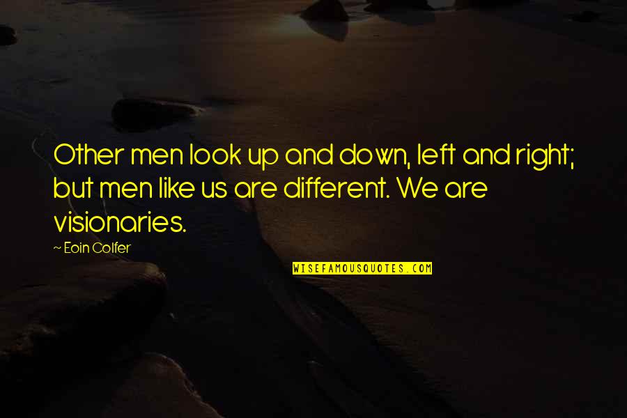 Look Down Quotes By Eoin Colfer: Other men look up and down, left and Look Down Quotes By Eoin Colfer: Other men look up and down, left and