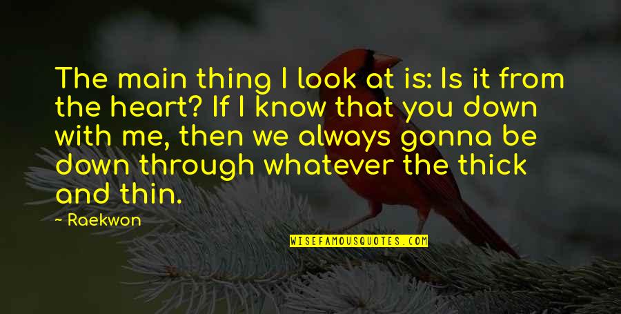 Look Down Quotes By Raekwon: The main thing I look at is: Is Look Down Quotes By Raekwon: The main thing I look at is: Is