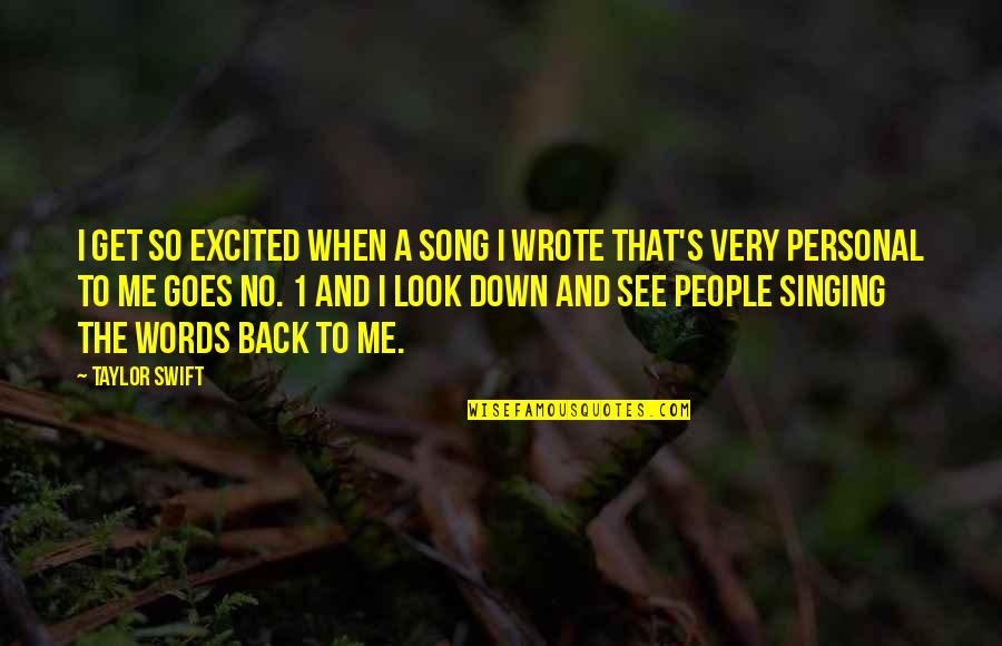 Look Down Quotes By Taylor Swift: I get so excited when a song I Look Down Quotes By Taylor Swift: I get so excited when a song I