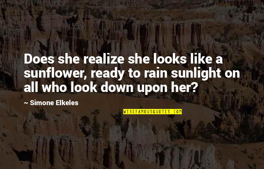 Look Down Upon Quotes By Simone Elkeles: Does she realize she looks like a sunflower,