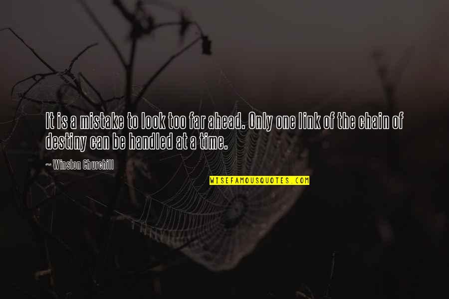 Look Far Ahead Quotes By Winston Churchill: It is a mistake to look too far Look Far Ahead Quotes By Winston Churchill: It is a mistake to look too far