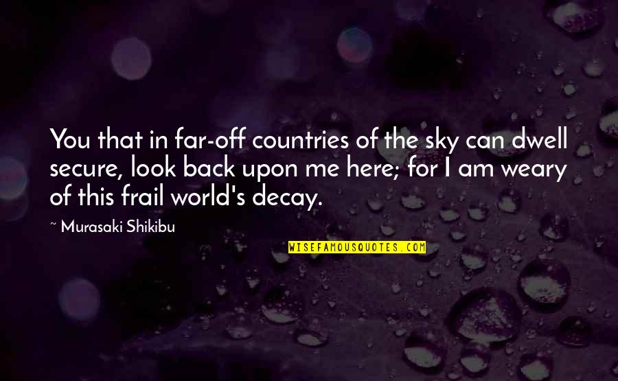 Look Far Quotes By Murasaki Shikibu: You that in far-off countries of the sky Look Far Quotes By Murasaki Shikibu: You that in far-off countries of the sky