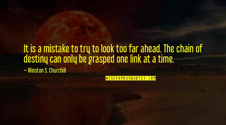 Look Far Quotes By Winston S. Churchill: It is a mistake to try to look Look Far Quotes By Winston S. Churchill: It is a mistake to try to look