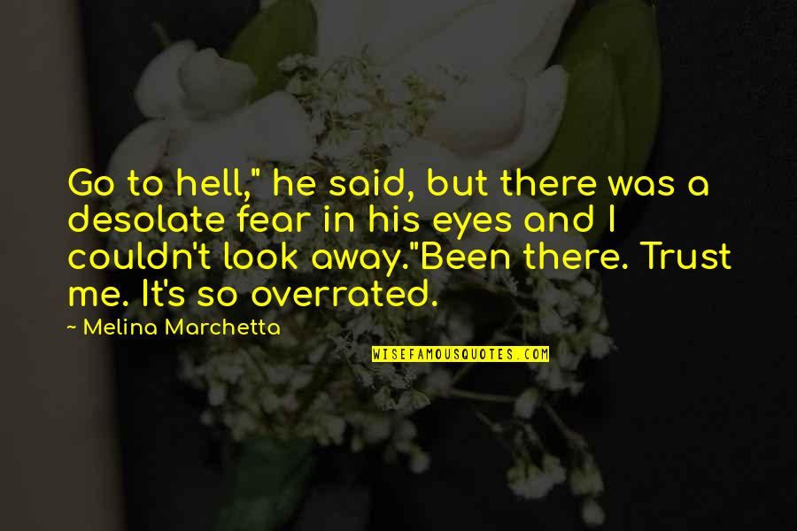 Look Fear In The Eyes Quotes By Melina Marchetta: Go to hell," he said, but there was
