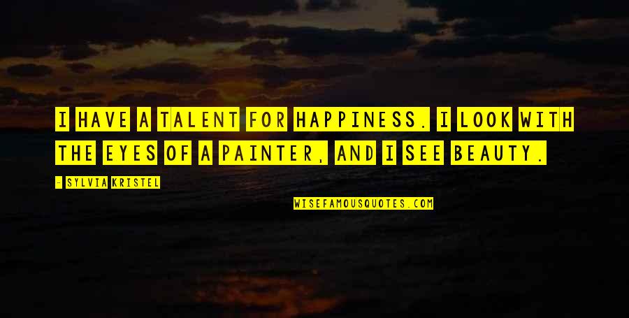 Look For Happiness Quotes By Sylvia Kristel: I have a talent for happiness. I look