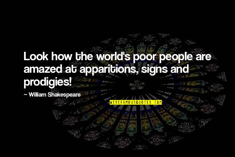 Look For Signs Quotes By William Shakespeare: Look how the world's poor people are amazed