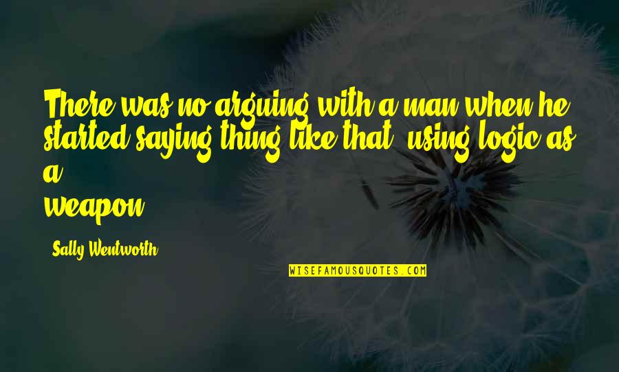 Look For Something Positive In Each Day Quotes By Sally Wentworth: There was no arguing with a man when