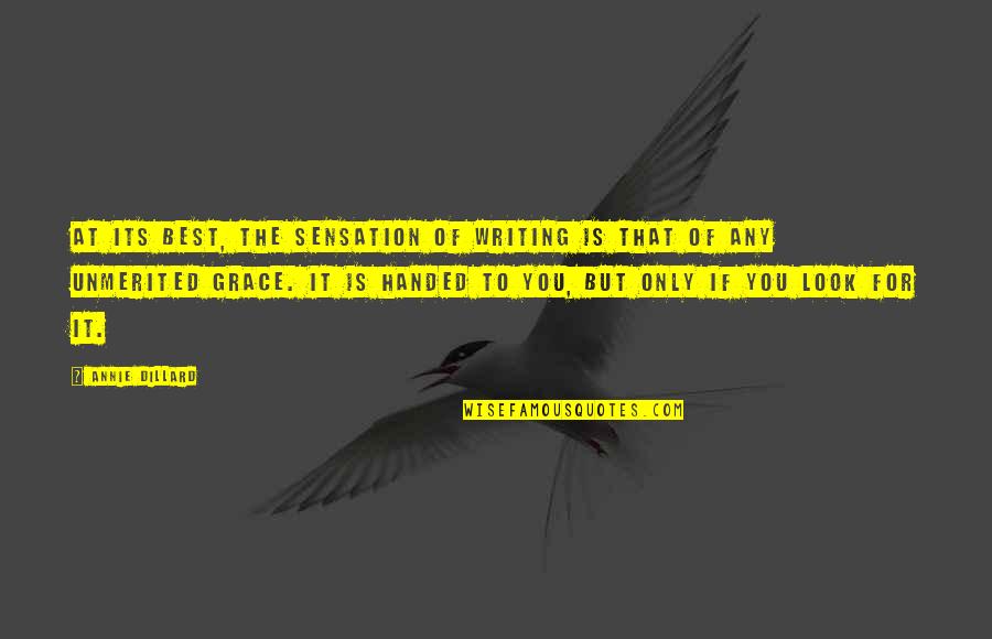 Look For The Best Quotes By Annie Dillard: At its best, the sensation of writing is