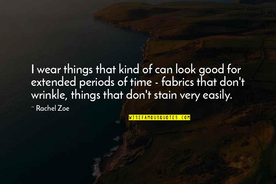 Look For The Good In Things Quotes By Rachel Zoe: I wear things that kind of can look