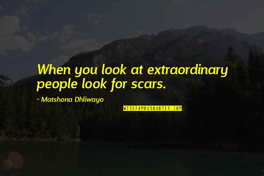 Look For You Quotes By Matshona Dhliwayo: When you look at extraordinary people look for