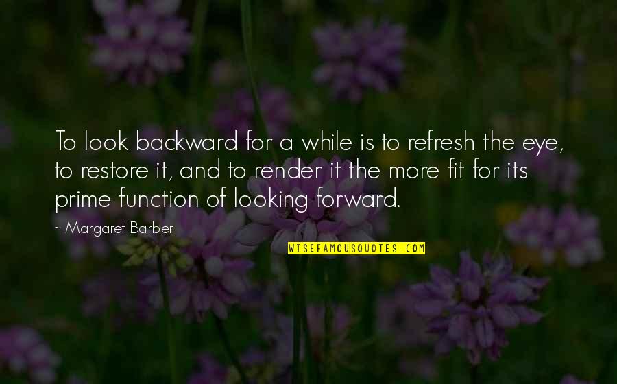 Look Forward Life Quotes By Margaret Barber: To look backward for a while is to