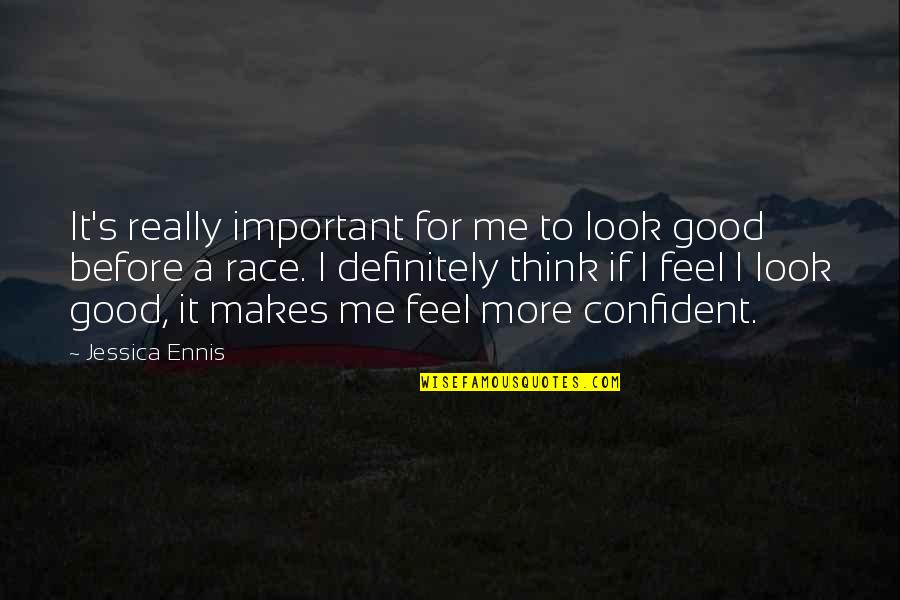 Look Good Feel Good Quotes By Jessica Ennis: It's really important for me to look good