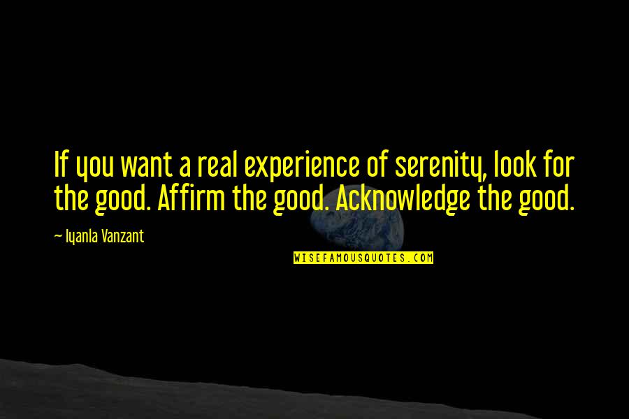 Look Good For You Quotes By Iyanla Vanzant: If you want a real experience of serenity,