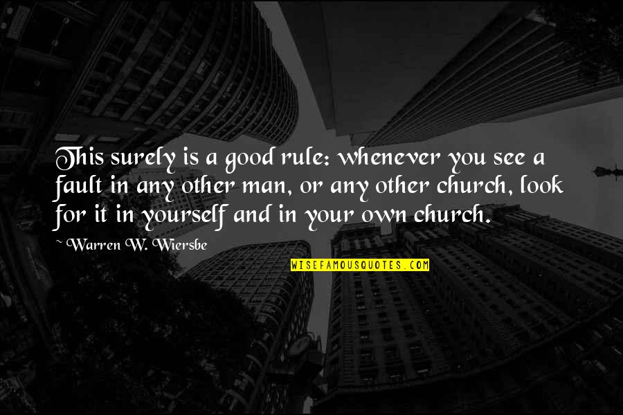 Look Good For You Quotes By Warren W. Wiersbe: This surely is a good rule: whenever you