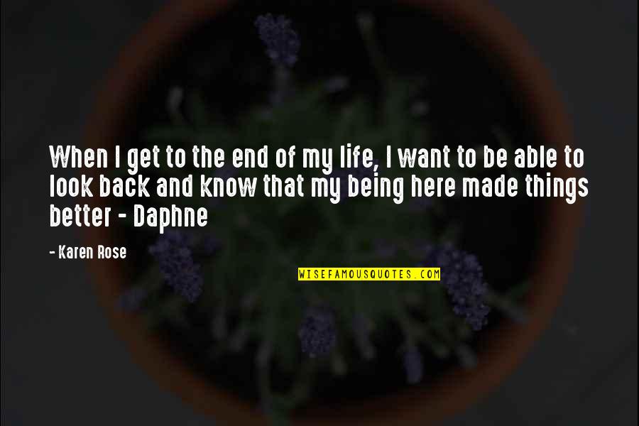 Look Here Quotes By Karen Rose: When I get to the end of my Look Here Quotes By Karen Rose: When I get to the end of my