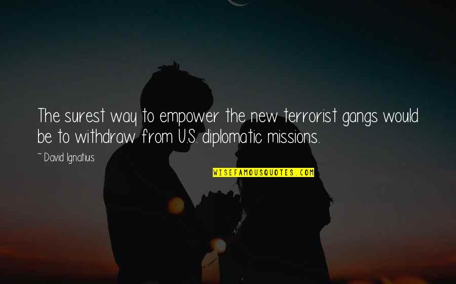 Look Homeward Angel Love Quotes By David Ignatius: The surest way to empower the new terrorist