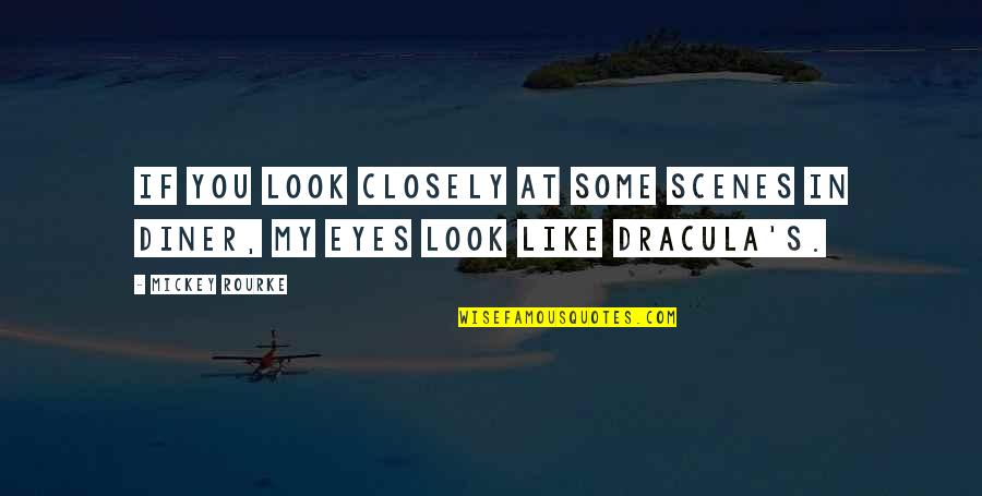 Look In My Eyes Quotes By Mickey Rourke: If you look closely at some scenes in