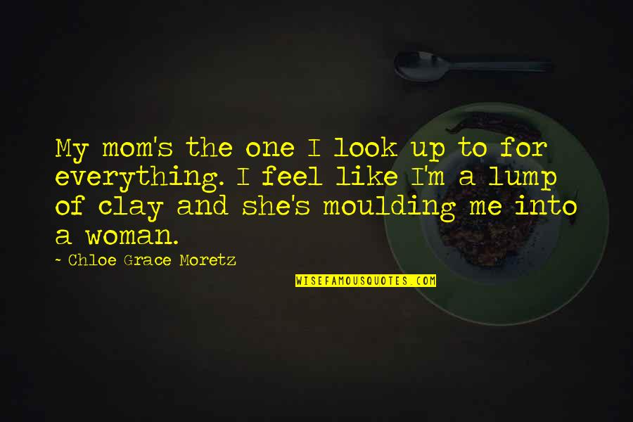 Look Into Me Quotes By Chloe Grace Moretz: My mom's the one I look up to