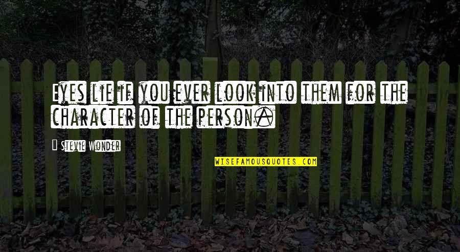 Look Into These Eyes Quotes By Stevie Wonder: Eyes lie if you ever look into them