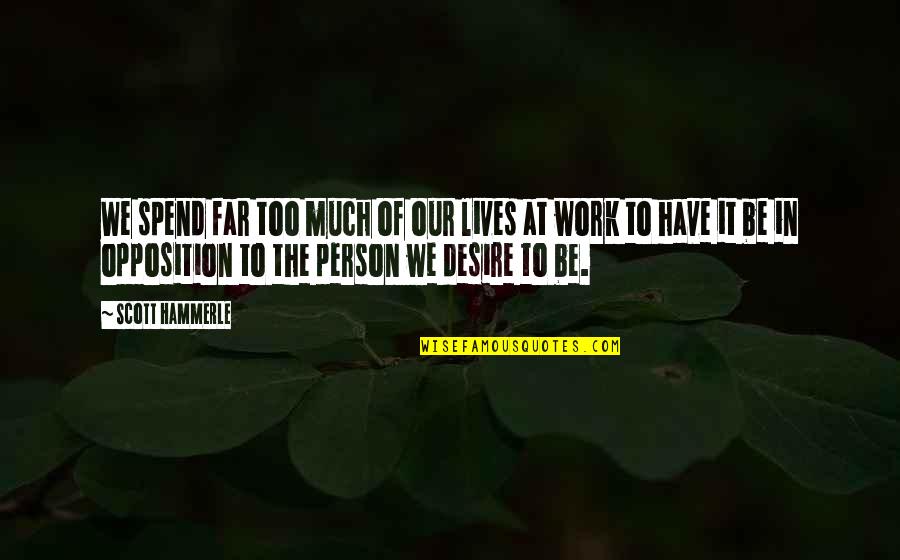Look Its Dunban Quotes By Scott Hammerle: We spend far too much of our lives