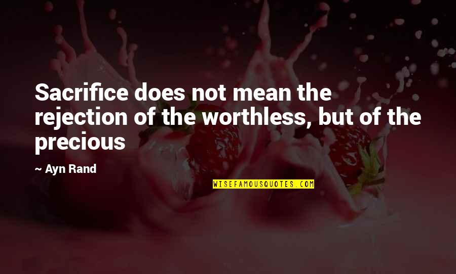 Look Like My Mother Quotes By Ayn Rand: Sacrifice does not mean the rejection of the