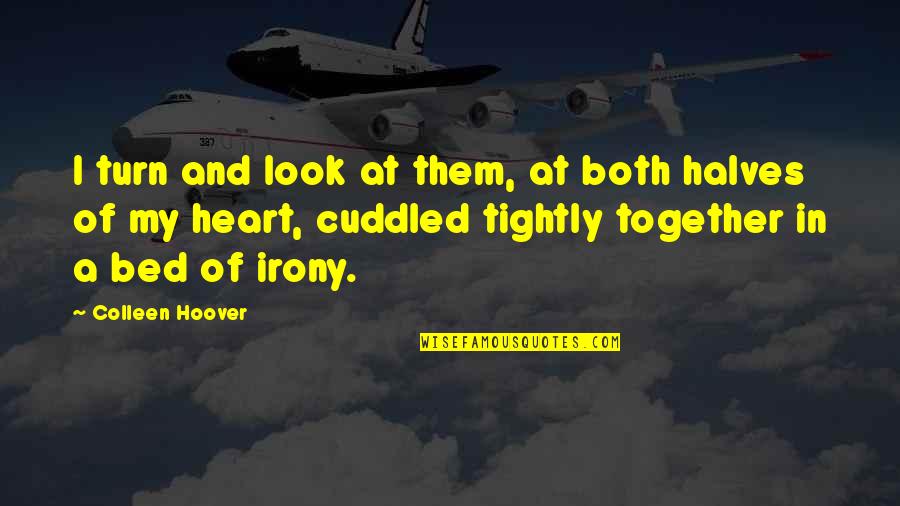 Look Look My Heart Quotes By Colleen Hoover: I turn and look at them, at both