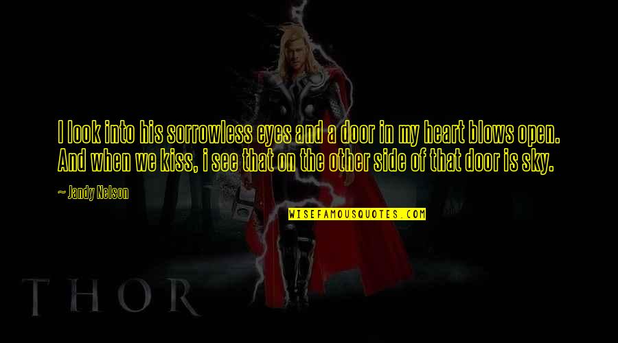 Look Look My Heart Quotes By Jandy Nelson: I look into his sorrowless eyes and a