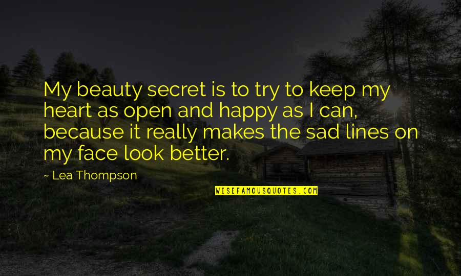 Look Look My Heart Quotes By Lea Thompson: My beauty secret is to try to keep