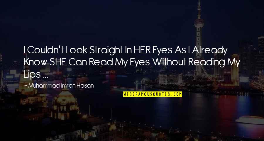 Look Look My Heart Quotes By Muhammad Imran Hasan: I Couldn't Look Straight In HER Eyes As
