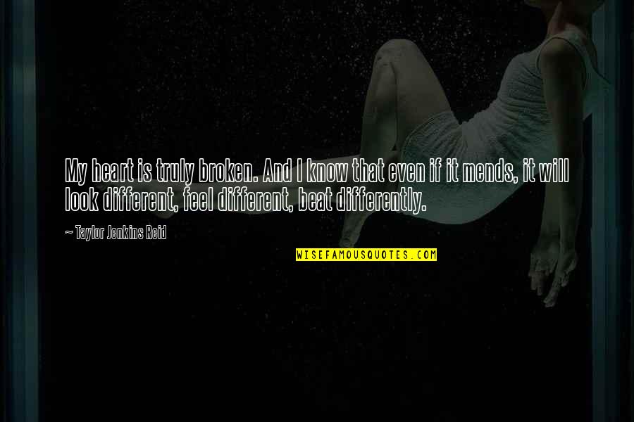 Look Look My Heart Quotes By Taylor Jenkins Reid: My heart is truly broken. And I know