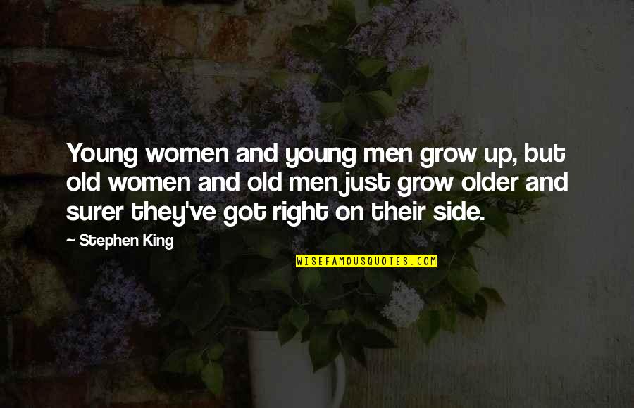 Look Out For Bikers Quotes By Stephen King: Young women and young men grow up, but