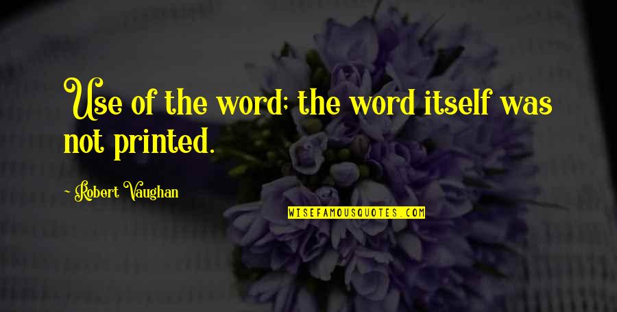 Look Out For Number One Quotes By Robert Vaughan: Use of the word; the word itself was Look Out For Number One Quotes By Robert Vaughan: Use of the word; the word itself was