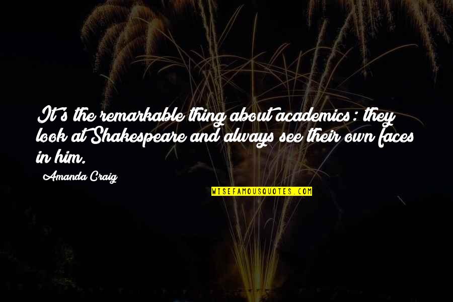 Look Over There Quotes By Amanda Craig: It's the remarkable thing about academics: they look