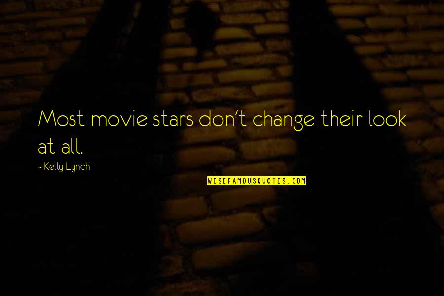 Look The Movie Quotes By Kelly Lynch: Most movie stars don't change their look at Look The Movie Quotes By Kelly Lynch: Most movie stars don't change their look at