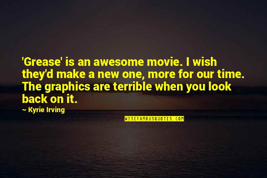 Look The Movie Quotes By Kyrie Irving: 'Grease' is an awesome movie. I wish they'd Look The Movie Quotes By Kyrie Irving: 'Grease' is an awesome movie. I wish they'd