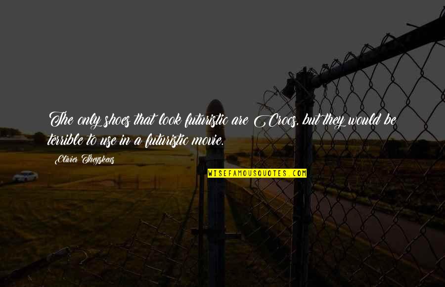 Look The Movie Quotes By Olivier Theyskens: The only shoes that look futuristic are Crocs, Look The Movie Quotes By Olivier Theyskens: The only shoes that look futuristic are Crocs,