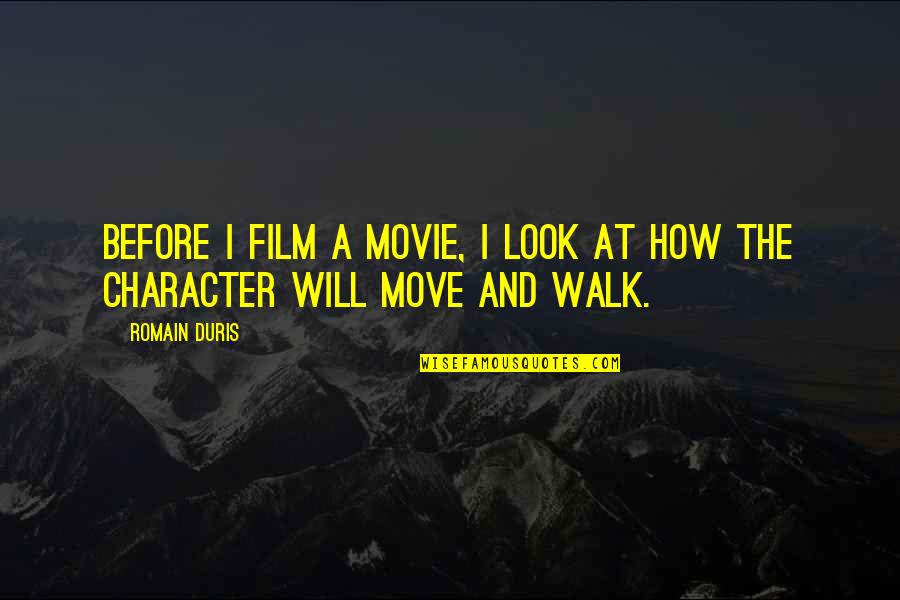 Look The Movie Quotes By Romain Duris: Before I film a movie, I look at
