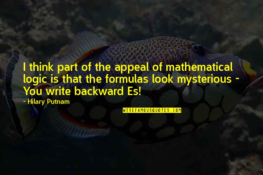Look The Part Quotes By Hilary Putnam: I think part of the appeal of mathematical