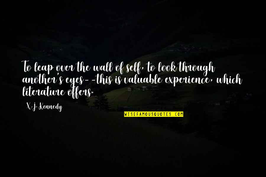 Look Through My Eyes Quotes By X.J. Kennedy: To leap over the wall of self, to