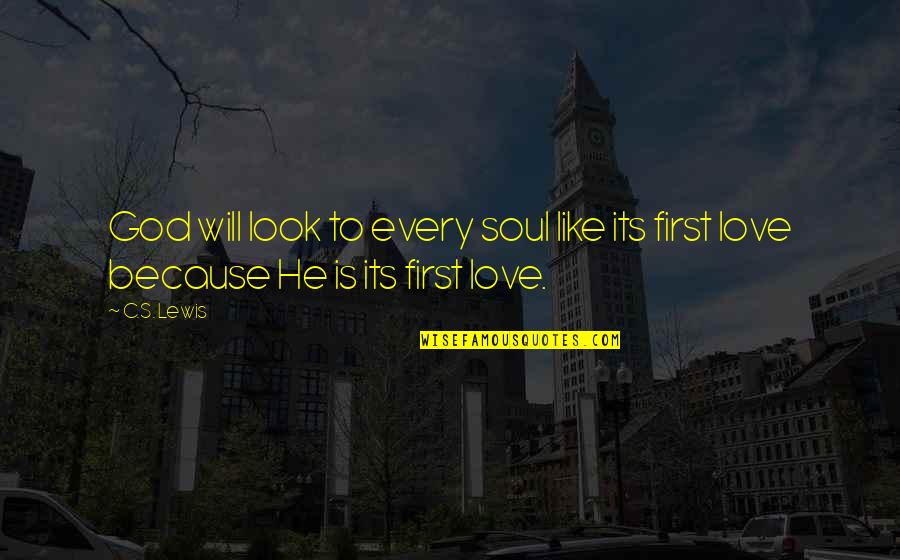 Look To God Quotes By C.S. Lewis: God will look to every soul like its