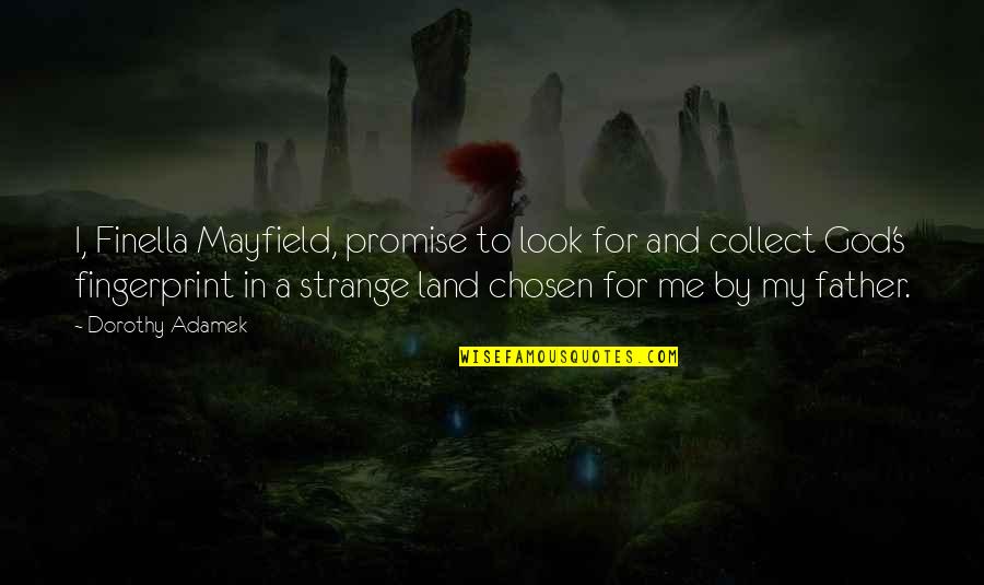 Look To God Quotes By Dorothy Adamek: I, Finella Mayfield, promise to look for and