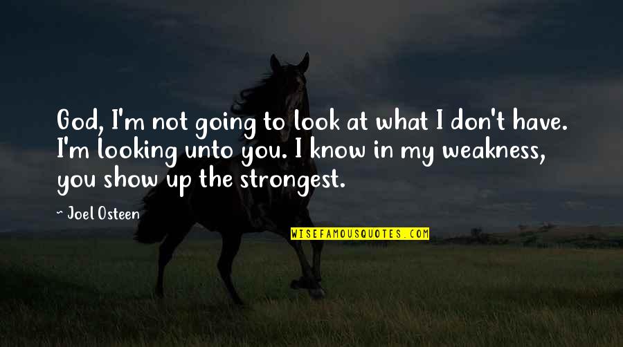 Look To God Quotes By Joel Osteen: God, I'm not going to look at what