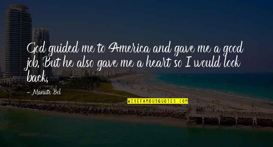 Look To God Quotes By Manute Bol: God guided me to America and gave me
