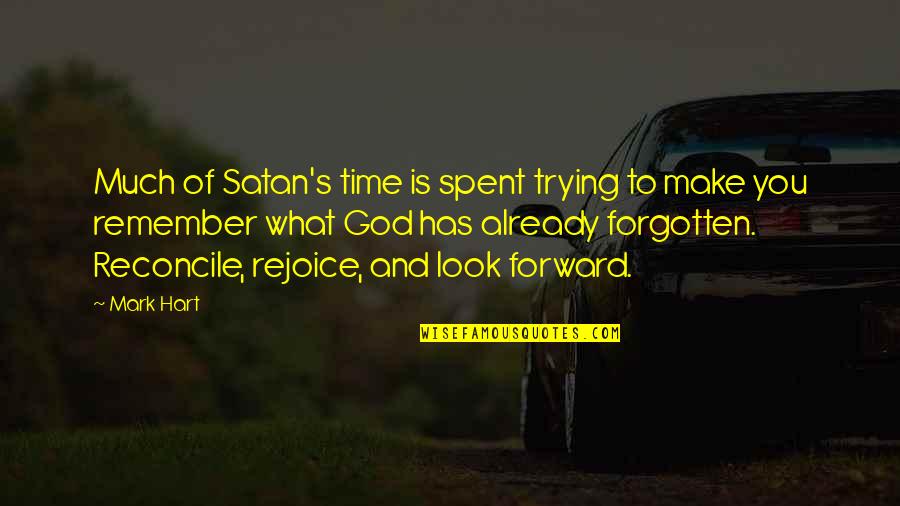 Look To God Quotes By Mark Hart: Much of Satan's time is spent trying to